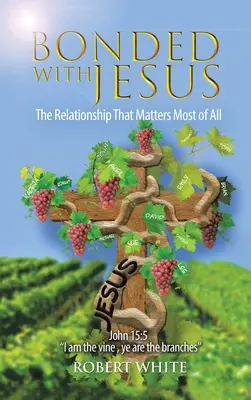 Liés à Jésus : La relation qui compte le plus - Bonded with Jesus: The Relationship That Matters Most of All