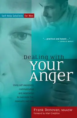 Gérer sa colère : Solutions d'auto-assistance pour les hommes - Dealing with Your Anger: Self-Help Solutions for Men