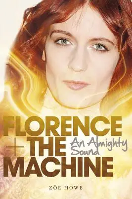 Florence + the Machine : Un son tout-puissant - Florence + the Machine: An Almighty Sound