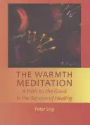 La méditation de la chaleur : Un chemin vers le bien au service de la guérison - The Warmth Meditation: A Path to the Good in the Service of Healing