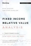 Fixed Income Relative Value Analysis : Un guide pratique de la théorie, des outils et des métiers - Fixed Income Relative Value Analysis: A Practitioners Guide to the Theory, Tools, and Trades