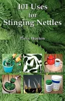 101 utilisations de l'ortie - 101 Uses for Stinging Nettles