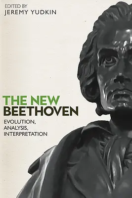 Le nouveau Beethoven : Évolution, analyse, interprétation - The New Beethoven: Evolution, Analysis, Interpretation