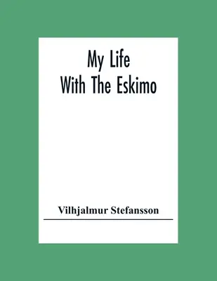 Ma vie avec les esquimaux - My Life With The Eskimo