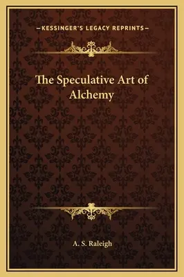 L'art spéculatif de l'alchimie - The Speculative Art of Alchemy