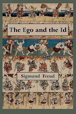 Le Moi et le Ça - Texte de la première édition - The Ego and the Id - First Edition Text