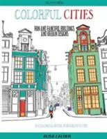 Villes colorées : Bâtiments et designs urbains amusants et fantaisistes - Colorful Cities: Fun and Fanciful Buildings and Urban Designs