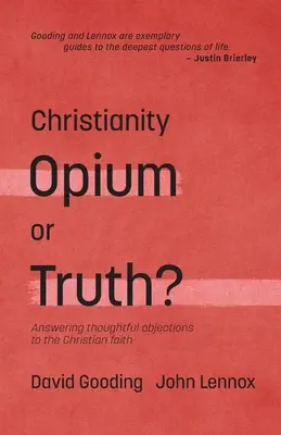 Le christianisme : Opium ou vérité ? Répondre aux objections réfléchies à la foi chrétienne - Christianity: Opium or Truth?: Answering Thoughtful Objections to the Christian Faith