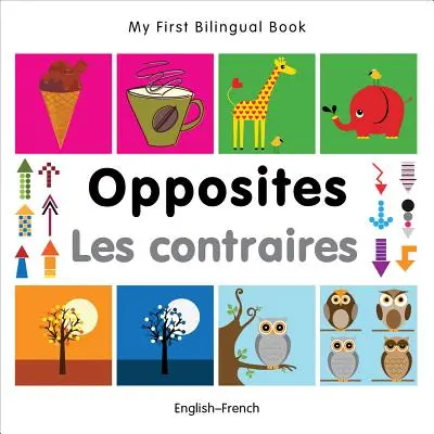 Mon premier livre bilingue-Opposites (anglais-français) - My First Bilingual Book-Opposites (English-French)