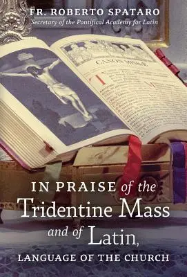 Éloge de la messe tridentine et du latin, langue de l'Église - In Praise of the Tridentine Mass and of Latin, Language of the Church