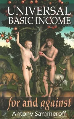 Le revenu de base universel - Pour et contre : avant-propos de Robert P. Murphy, PhD, postface de Dominic Frisby - Universal Basic Income - For and Against: foreword by Robert P. Murphy, PhD., afterword by Dominic Frisby