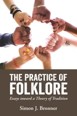 Pratique du folklore : Essais pour une théorie de la tradition - Practice of Folklore: Essays Toward a Theory of Tradition