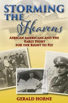 L'assaut des cieux : Les Afro-Américains et les premiers combats pour le droit de voler - Storming the Heavens: African Americans and the Early Fight for the Right to Fly