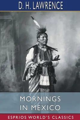 Matins au Mexique (Classiques Esprios) - Mornings in Mexico (Esprios Classics)