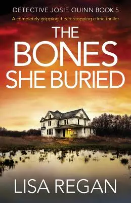 The Bones She Buried (Les os qu'elle a enterrés) : Un thriller policier absolument captivant et à couper le souffle. - The Bones She Buried: A completely gripping, heart-stopping crime thriller