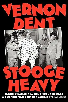 Vernon Dent : Larbin lourd - Vernon Dent: Stooge Heavy