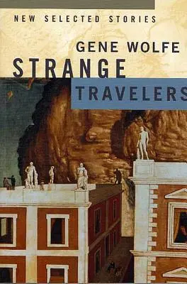 Étranges voyageurs : Nouvelles histoires sélectionnées - Strange Travelers: New Selected Stories