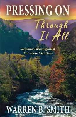 Aller de l'avant malgré tout : Encouragements scripturaires pour les derniers jours - Pressing On Through It All: Scriptural Encouragement For These Last Days