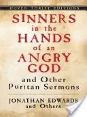 Les pécheurs entre les mains d'un Dieu en colère et autres sermons puritains - Sinners in the Hands of an Angry God and Other Puritan Sermons