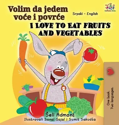 J'aime manger des fruits et des légumes (livre bilingue serbe-anglais - alphabet latin) - I Love to Eat Fruits and Vegetables (Serbian English Bilingual Book - Latin alphabet)