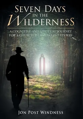 Sept jours dans le désert : Un voyage cognitif et spirituel pour une Église qui a perdu son chemin - Seven Days in the Wilderness: A Cognitive and Spiritual Journey for a Church which has Lost its Way