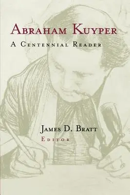 Abraham Kuyper : Un lecteur du centenaire - Abraham Kuyper: A Centennial Reader