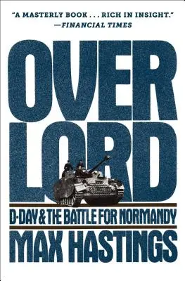 Overlord : Le jour J et la bataille de Normandie - Overlord: D-Day and the Battle for Normandy