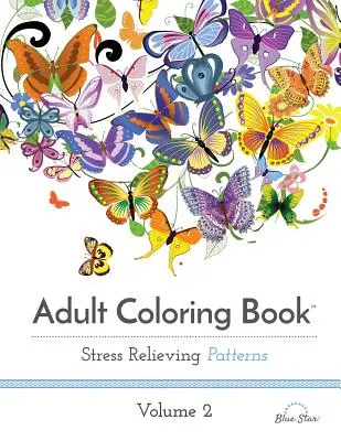 Livre de coloriage pour adultes : Motifs anti-stress, Volume 2 - Adult Coloring Book: Stress Relieving Patterns, Volume 2