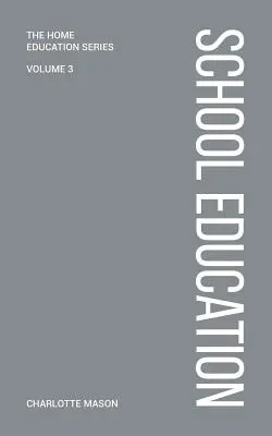 L'éducation scolaire de Charlotte Mason - Charlotte Mason's School Education