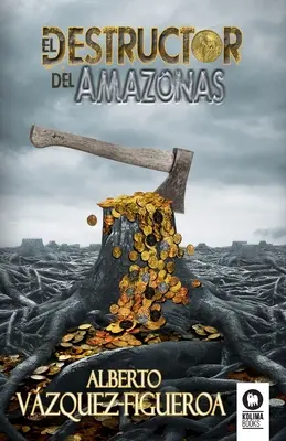 Le destructeur de l'Amazonie - El destructor del Amazonas