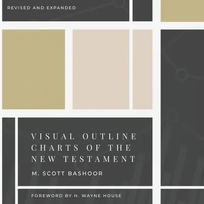 Tableaux visuels du Nouveau Testament : Révisé et augmenté - Visual Outline Charts of the New Testament: Revised and Expanded