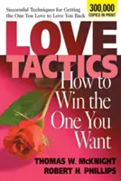Tactiques d'amour : Comment gagner l'élu(e) de votre cœur - Love Tactics: How to Win the One You Want