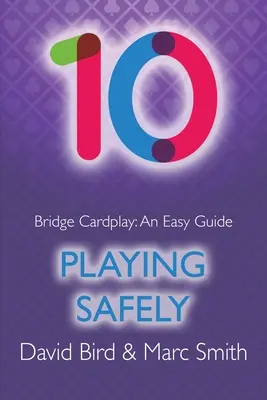 Jeu de cartes au bridge : Un guide facile - 10. Jouer en toute sécurité - Bridge Cardplay: An Easy Guide - 10. Playing Safely