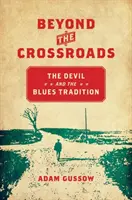Au-delà de la croisée des chemins : Le diable et la tradition du blues - Beyond the Crossroads: The Devil and the Blues Tradition