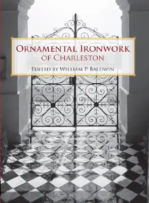 Ferronnerie ornementale de Charleston - Ornamental Ironwork of Charleston