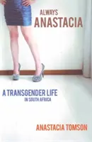 Toujours Anastacia - Une vie transgenre en Afrique du Sud - Always Anastacia - A Transgender Life in South Africa