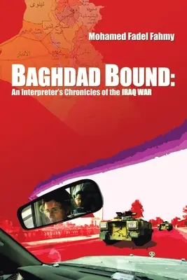 Bagdad Bound : Chroniques de la guerre d'Irak par un interprète - Baghdad Bound: An Interpreter's Chronicles of the Iraq War