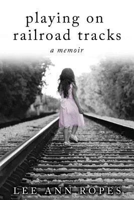 Jouer sur les rails : A Memoir - Playing On Railroad Tracks: A Memoir