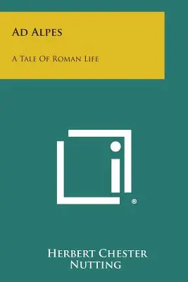 Ad Alpes : Un récit de la vie romaine - Ad Alpes: A Tale of Roman Life