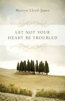 Ne laissez pas votre cœur se troubler - Let Not Your Heart Be Troubled