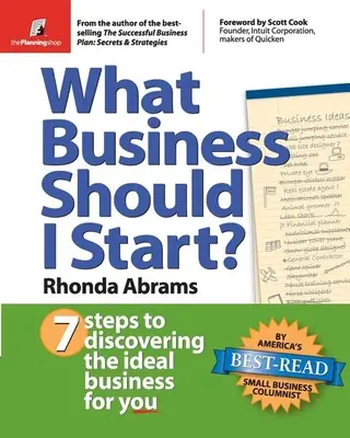 Quelle entreprise devrais-je créer ? 7 étapes pour découvrir l'entreprise idéale pour vous - What Business Should I Start?: 7 Steps to Discovering the Ideal Business for You