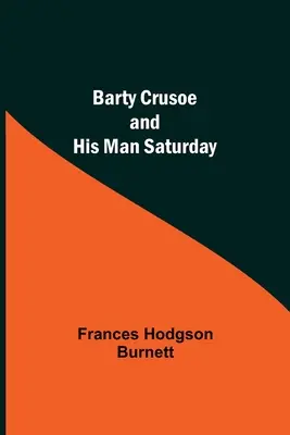 Barty Crusoe et son homme samedi - Barty Crusoe And His Man Saturday