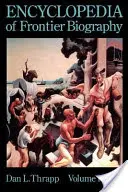 Encyclopédie biographique des frontières, volume 1, A-F - Encyclopedia of Frontier Biography, volume 1, A-F