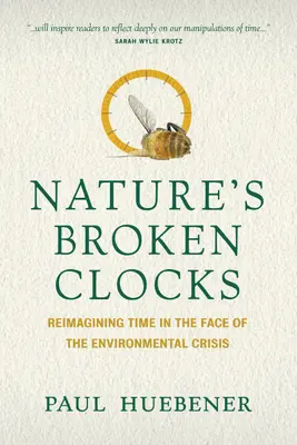 Nature's Broken Clocks : Réimaginer le temps face à la crise environnementale - Nature's Broken Clocks: Reimagining Time in the Face of the Environmental Crisis