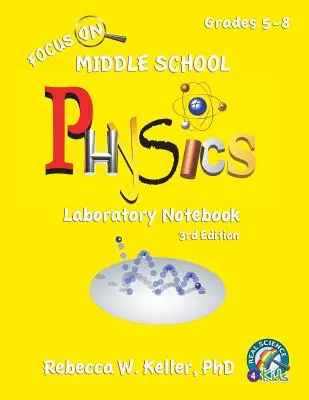 Cahier de laboratoire de physique pour le collège, 3e édition - Focus On Middle School Physics Laboratory Notebook 3rd Edition