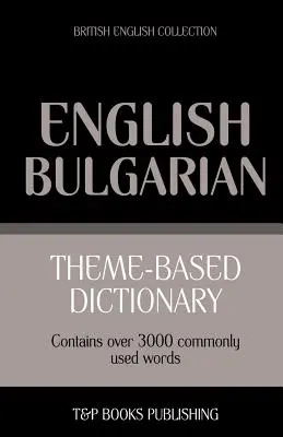 Dictionnaire thématique anglais britannique-bulgare - 3000 mots - Theme-based dictionary British English-Bulgarian - 3000 words