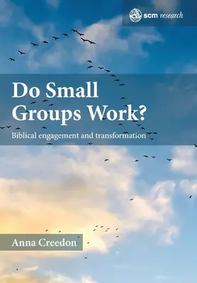 Les petits groupes fonctionnent-ils? : Engagement biblique et transformation - Do Small Groups Work?: Biblical Engagement and Transformation