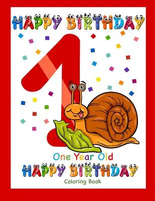 Livre de coloriage pour les enfants d'un an : Joyeux anniversaire : Livre de coloriage pour les enfants d'un an - One Year Old Coloring Book Happy Birthday: Coloring Book for One Year Old
