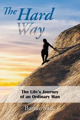 La voie dure : Le parcours d'un homme ordinaire - The Hard Way: The Life's Journey of an Ordinary Man