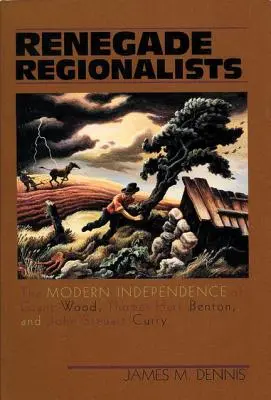 Les régionalistes renégats : L'indépendance moderne de Grant Wood, Thomas Hart Benton et John Steuart Curry - Renegade Regionalists: The Modern Independence of Grant Wood, Thomas Hart Benton, and John Steuart Curry